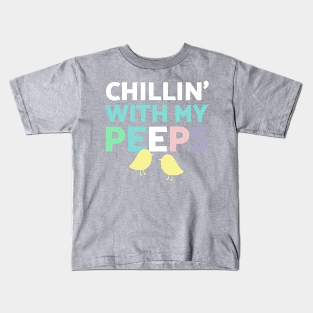 Chillin' With My Peeps Kids T-Shirt by camcreationlabs